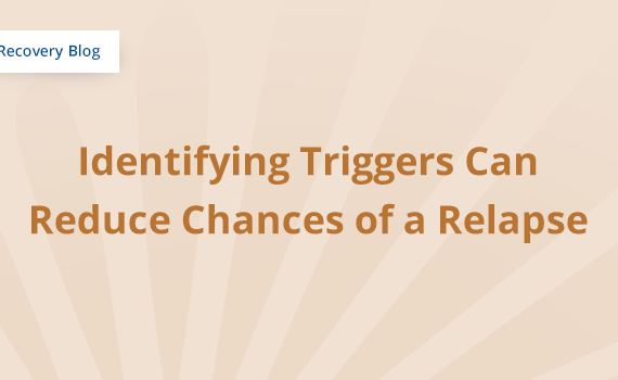 Identifying Triggers Can Reduce Chances of a Relapse Banner