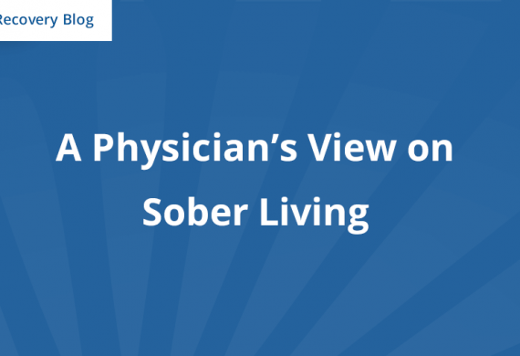 A Physician’s View on Sober Living Banner