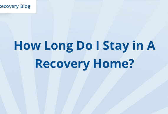How Long Do I Stay in A Recovery Home? Banner
