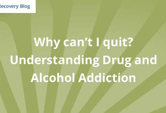 Why Can’t I Quit? Understanding Drug and Alcohol Addiction Banner