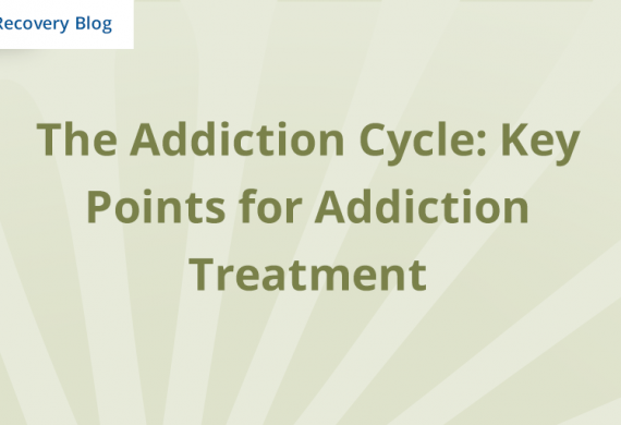 The Addiction Cycle Part I: Key Points for Addiction Treatment Banner
