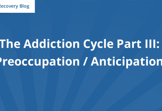 The Addiction Cycle Part III: Preoccupation/Anticipation Stage Banner