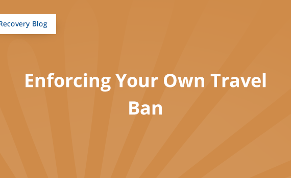 Enforcing Your Own Travel Ban: Tips for Alcohol and Drug Recovery Banner