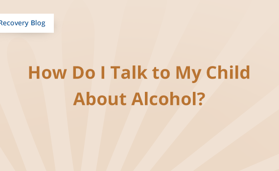 How Do I Talk to My Child About Alcohol? Banner