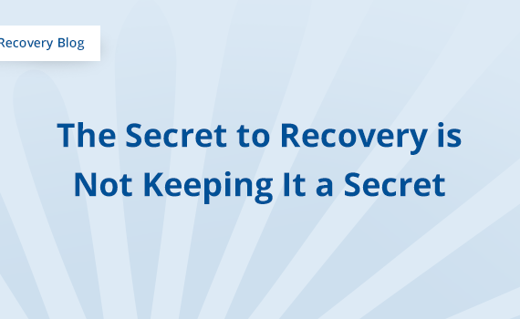 The Secret to Recovery is Not Keeping it a Secret Banner