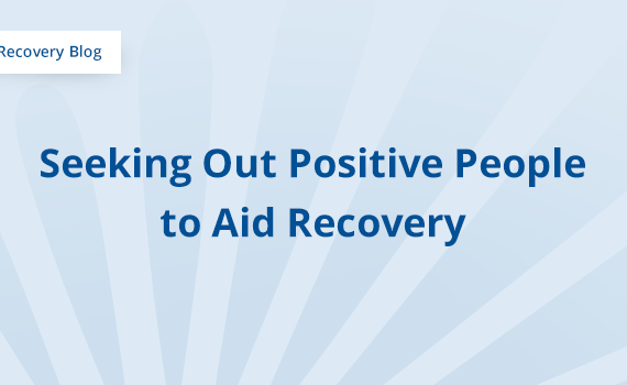 Seeking Out Positive People to Aid in Recovery Banner