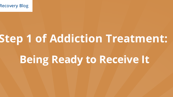 Step 1 of Addiction Treatment: Being Ready to Receive It Banner