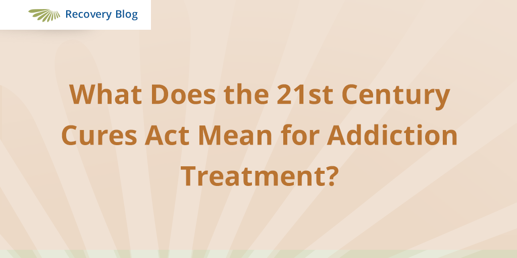 21st Century Cures Act & Alcohol Addiction Aquila Recovery Clinic